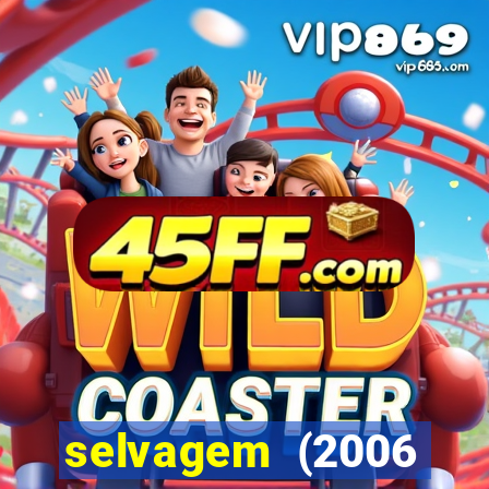 selvagem (2006 filme completo dublado